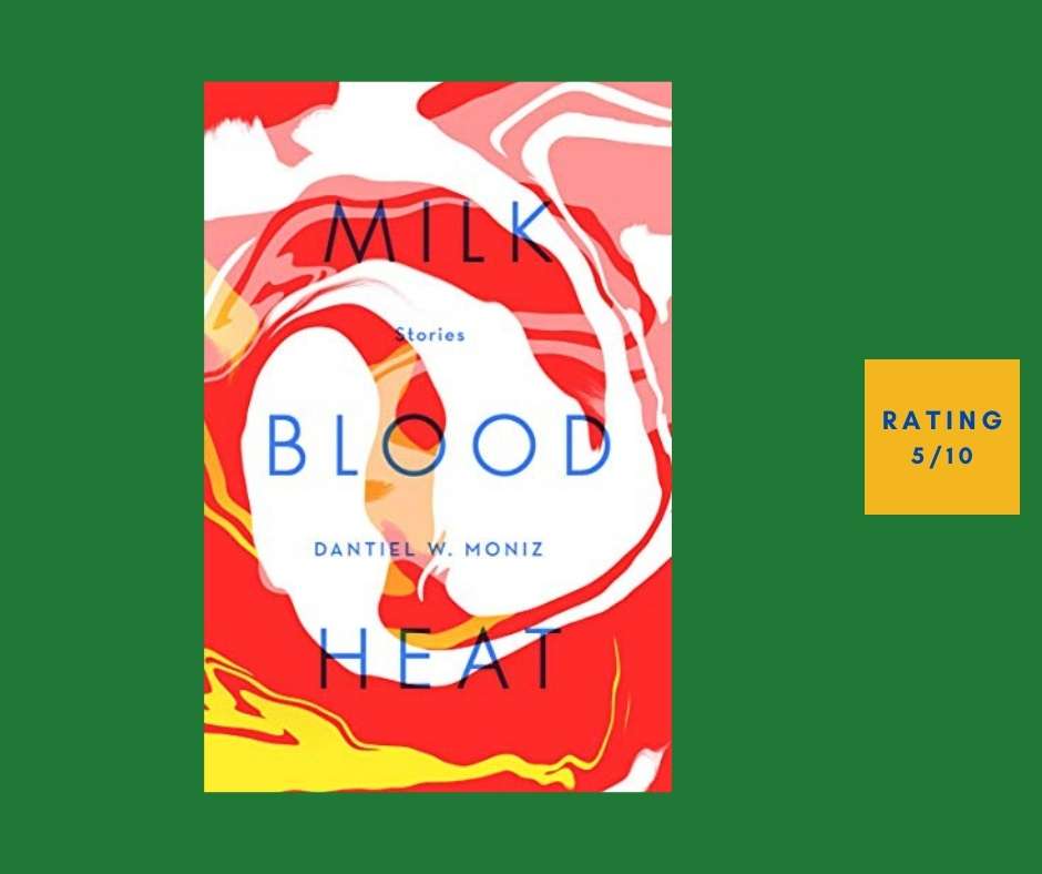 Daniel W. Moniz Milk Blood Heat review