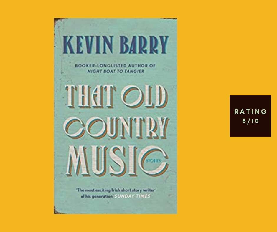 Kevin Barry That Old Country Music review