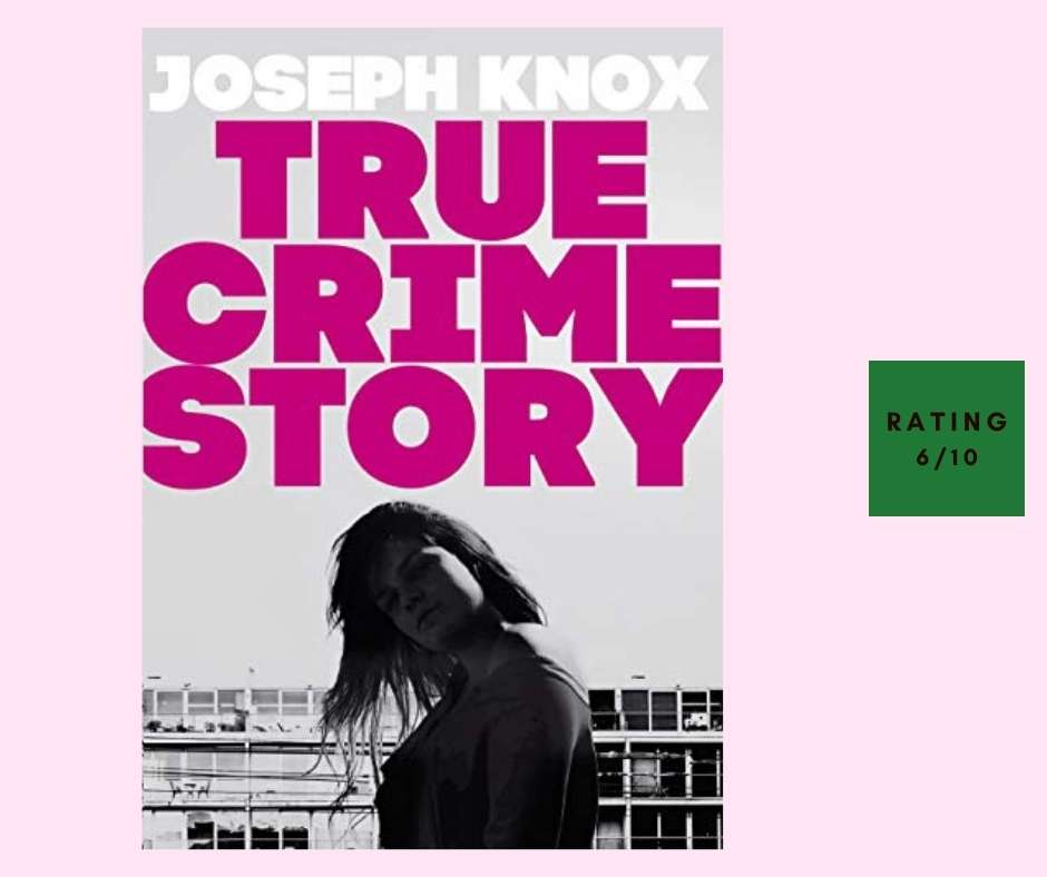 Joseph Knox True Crime Story review