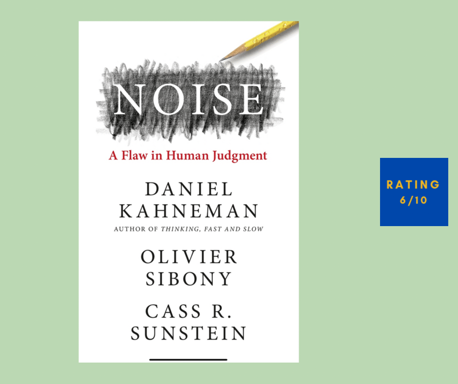 Daniel Kahneman Olivier Sibony Cass R. Sunstein Noise review