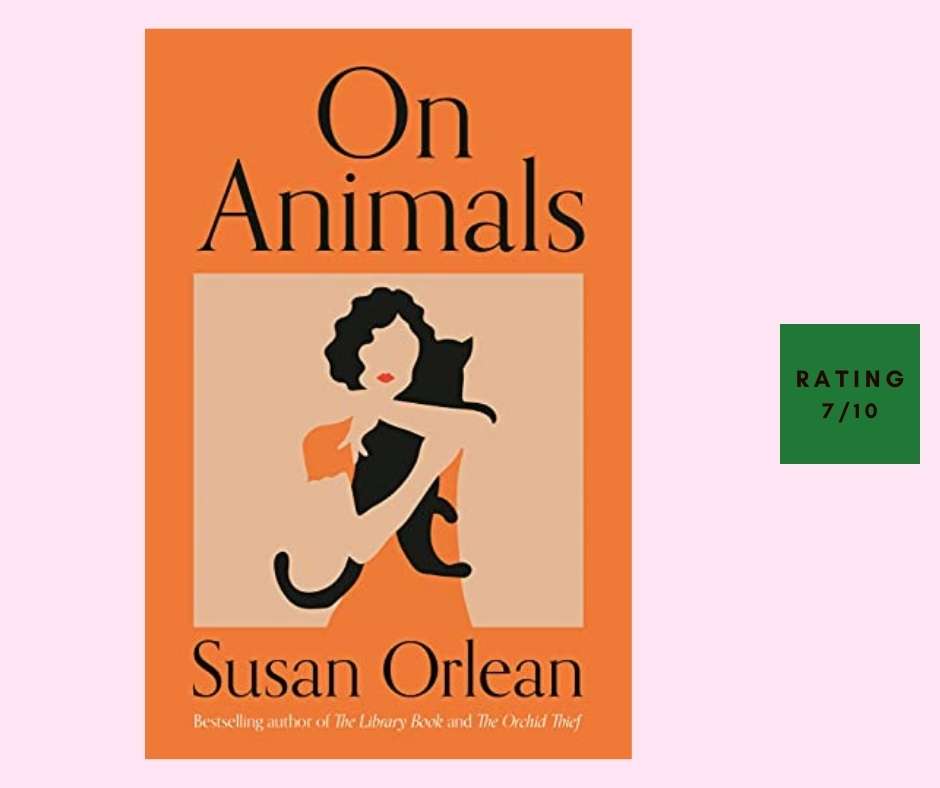 Susan Orlean On Animals review