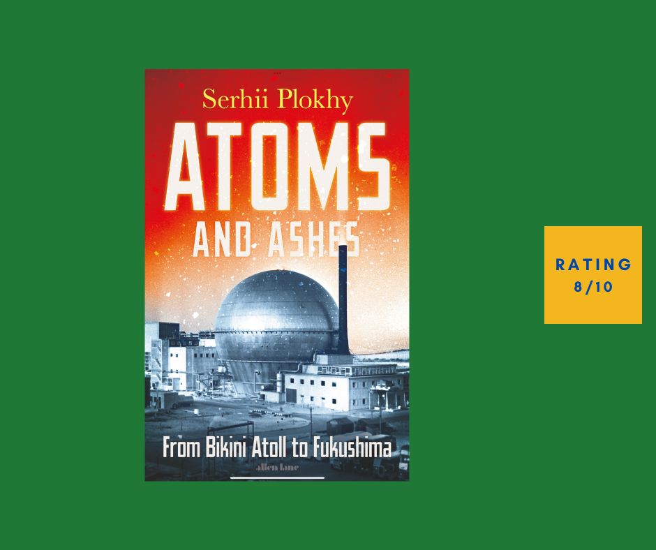 Serhii Plokhy Atoms and Ashes review