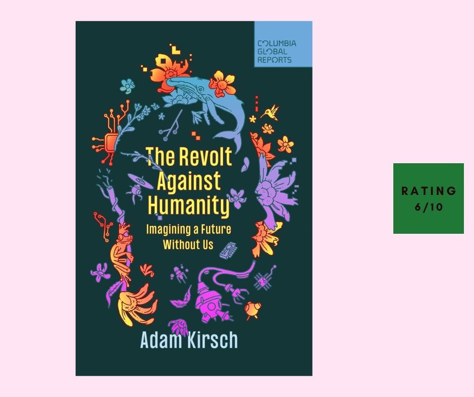 Adam Kirsch The Revolt Against Humanity review